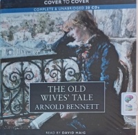 The Old Wives' Tale written by Arnold Bennett performed by David Haig on Audio CD (Unabridged)